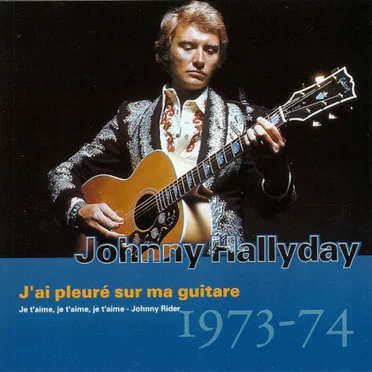 Collection, Volume 14 : J’ai pleuré sur ma guitare : 1973–74