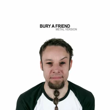 Bury a Friend (Metal Version)