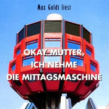 Okay Mutter, ich nehme die Mittagsmachine by Max Goldt - album cover