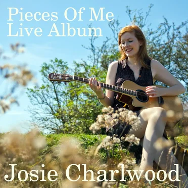Pieces of Me: Live Album by Josie Charlwood - album cover