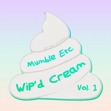 WiP’d Cream, Vol. 1