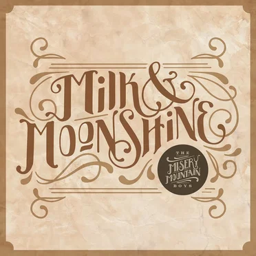 Milk & Moonshine by The Misery Mountain Boys - album cover