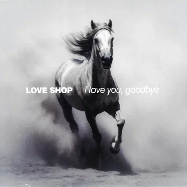 I love you, goodbye