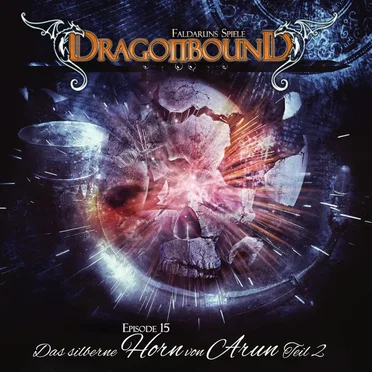 Dragonbound, Episode 15: Das silberne Horn von Arun, Teil 2 by Dragonbound - album cover