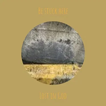 Be Stuck Here by Lost in God - album cover