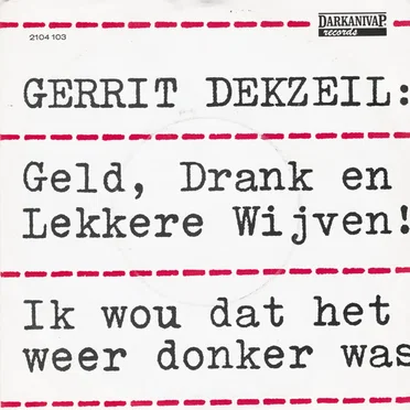 Geld, drank en lekkere wijven! / Ik wou dat het weer donker was