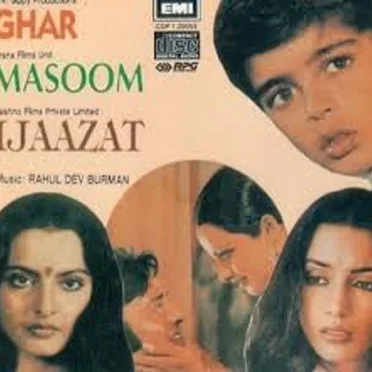 Ghar / Masoom / Ijaazat