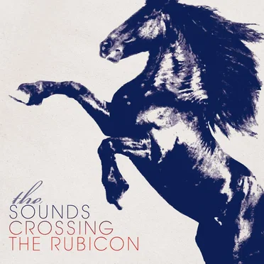 Crossing the Rubicon by The Sounds - album cover