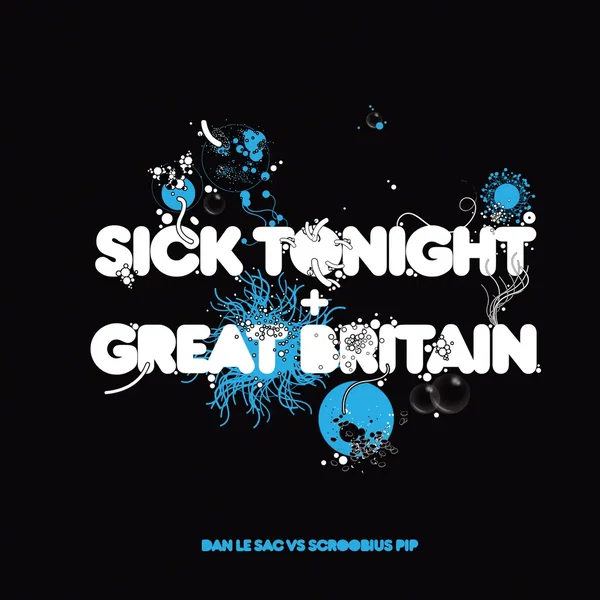 Sick Tonight + Great Britain