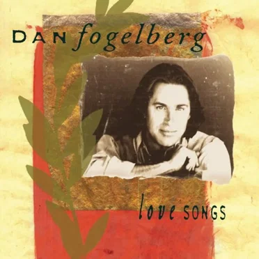 Love Songs by Dan Fogelberg - album cover