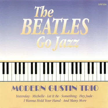 The Beatles Go Jazz by Modern Gustin Trio - album cover