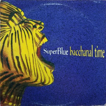 Bacchanal Time by Super Blue - album cover