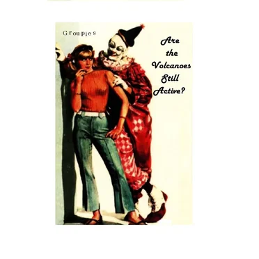 Groupies by Are The Volcanoes Still Active? - album cover