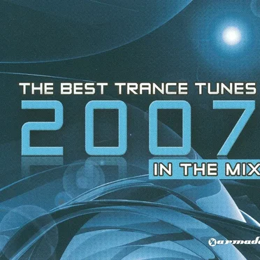 The Best Trance Tunes 2007: In the Mix by Various Artists - album cover