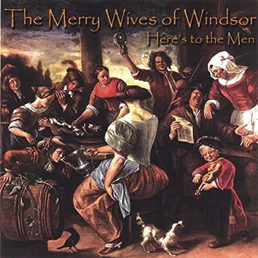 Here's to the Men by The Merry Wives of Windsor - album cover