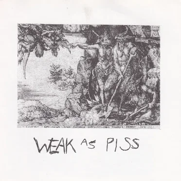 Weak as Piss