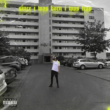 Since I Was Born I Was Trap