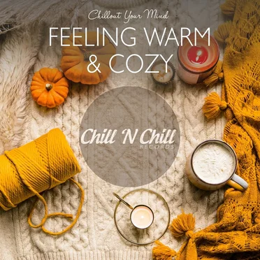 Feeling Warm & Cozy: Chillout Your Mind by Various Artists - album cover