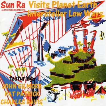 Sun Ra and His Solar Orchestra Visits Planet Earth / Interstellar Low Ways