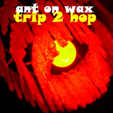 Trip 2 Hop by Ant on Wax - album cover