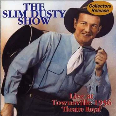 The Slim Dusty Show (live at Townsville 1956 ‘Theatre Royal’) by Various Artists - album cover