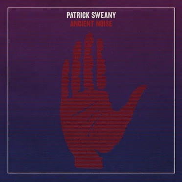 Ancient Noise by Patrick Sweany - album cover