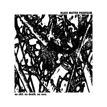 No Shit. No Death. No Core.