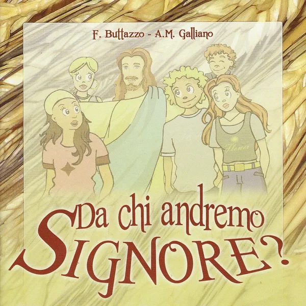 Da chi andremo Signore?