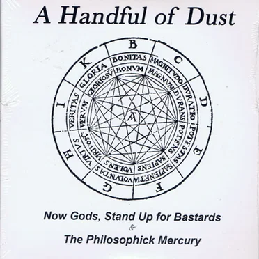 Now Gods, Stand Up for Bastards & The Philosophick Mercury