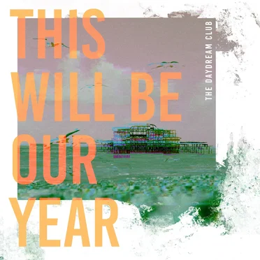 This Will Be Our Year by The Daydream Club - album cover