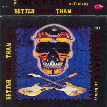 Better Shred Than Dead: The Dick Dale Anthology