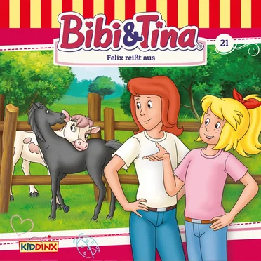 Bibi und Tina, Folge 21: Felix reißt aus by Bibi & Tina - album cover