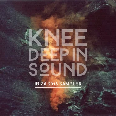 Knee Deep in Sound: Ibiza 2016 Sampler by Various Artists - album cover