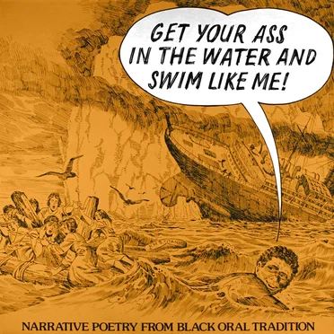 Get Your Ass in the Water and Swim Like Me! Narrative Poetry From Black Oral Tradition by Bruce Jackson - album cover