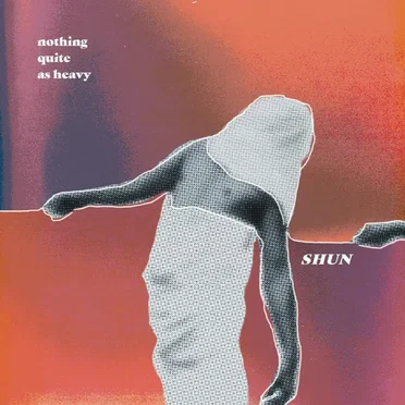 Nothing Quite as Heavy by SHUN - album cover