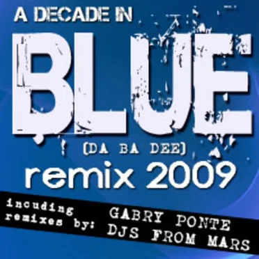 A Decade in Blue (Da Ba Dee) Remix 2009