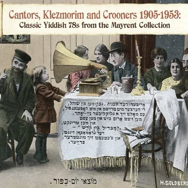 Cantors, Klezmorim and Crooners 1905–53: Classic Yiddish 78s from the Mayrent Collection by Various Artists - album cover