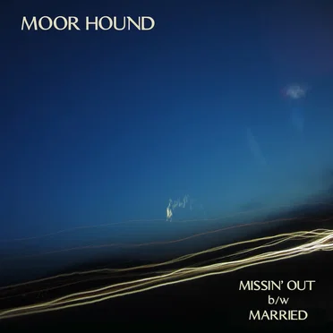 Missin' Out b/w Married by Moor Hound - album cover