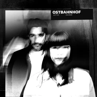 Ostbahnhof by Kittin & Hacker - album cover