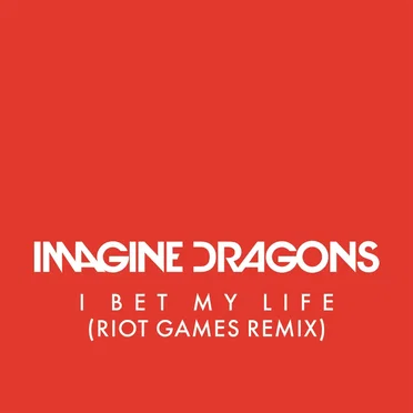 I Bet My Life (Riot Games remix)