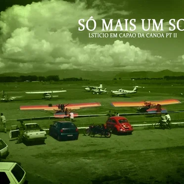 Só Mais um Solstício em Capão da Canoa pt II