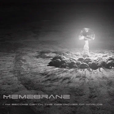 I Am Become Death, the Destroyer of Worlds) by MemeBrane - album cover