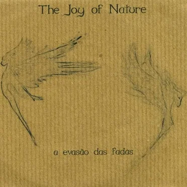 A evasão das fadas by The Joy of Nature - album cover