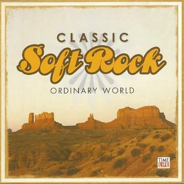 Classic Soft Rock: Ordinary World by Various Artists - album cover