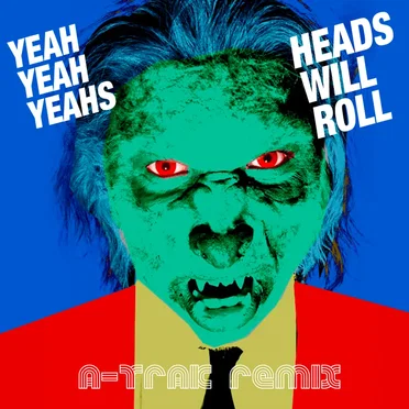 Heads Will Roll (A-Trak remix)