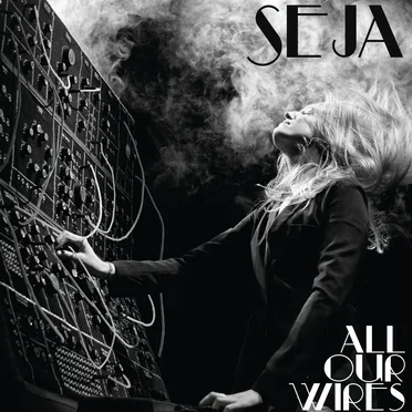 All Our Wires by Seja - album cover