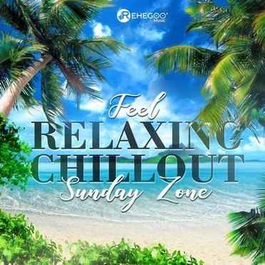 Feel Relaxing Chillout Sunday Zone (Holiday Ambient Cafe Lounge) by Various Artists - album cover