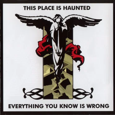 Everything You Know Is Wrong by This Place Is Haunted - album cover
