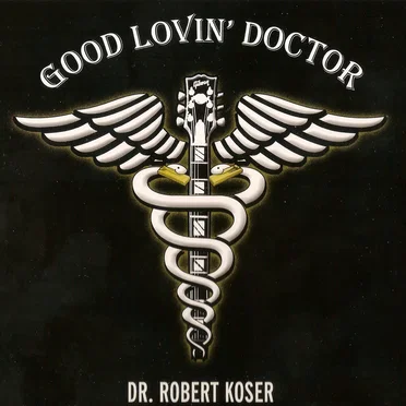 Good Lovin' Doctor by Dr. Robert Koser - album cover