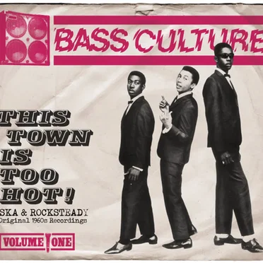 Bass Culture Volume One: This Town Is Too Hot! - Ska & Rocksteady Original 1960s Recordings by Various Artists - album cover